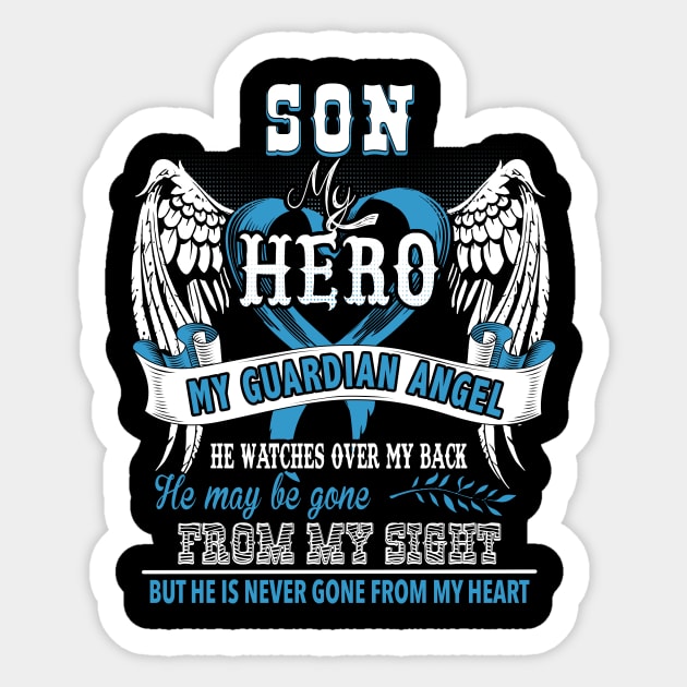 Son my hero my guardian angel he watches over my back he may be gone from my sight but he is never gone from my heart Sticker by vnsharetech